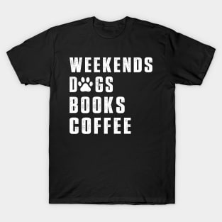 Weekend dogs Books Coffee Lover Funny Reading T-Shirt